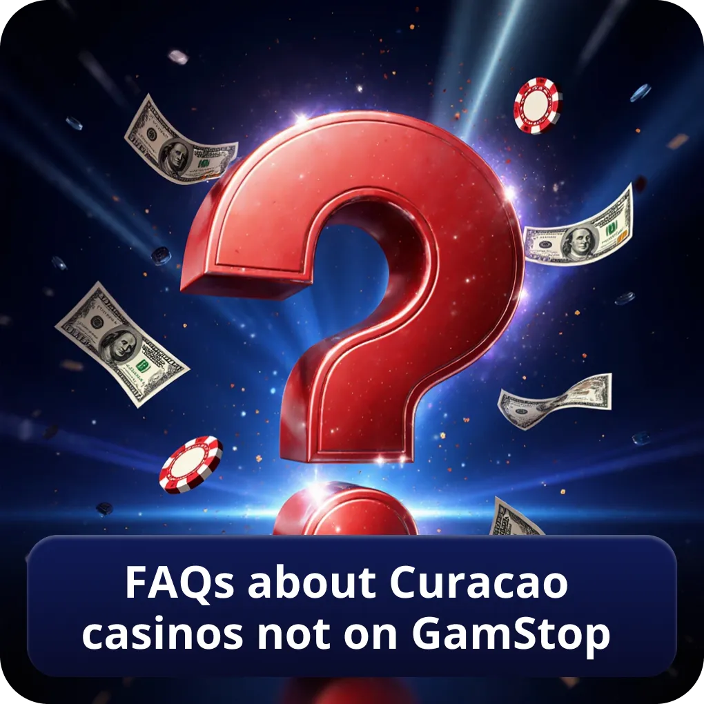 FAQs about Curacao casinos not on GamStop
